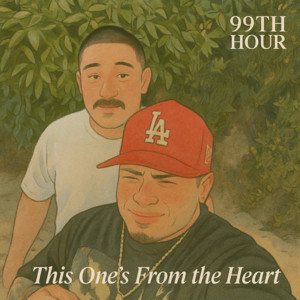 99th Hour - This One’s from the Heart