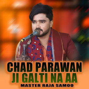 Master Raja Samoo - Chad Parawan Ji Galti Na Aa