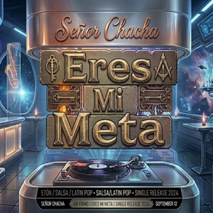 Eres Mi Meta by Señor Chacha