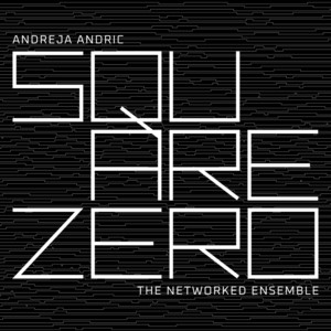 Square Zero — Andreja Andric