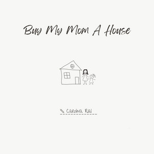 Buy My Mom A House by Carolina Rial