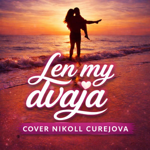 Len my dvaja romane gila 2026 by Jj studio