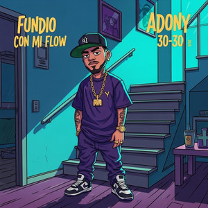 Fundio Con Mi Flow by Adony 30 30