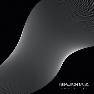 Infraction Music - Don't Cry