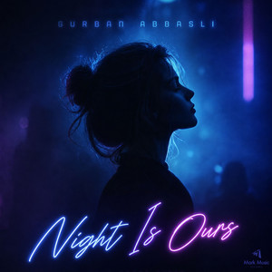 Night Is Ours by Gurban Abbasli
