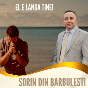 Sorin din Barbulesti - El E Langa Tine!