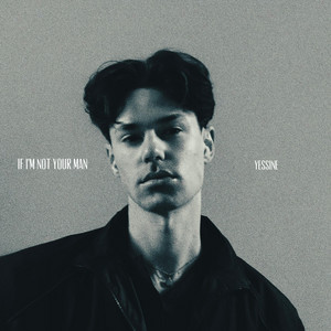 If I'm Not Your Man by Yessine