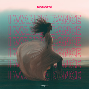 I Wanna Dance by Danaps