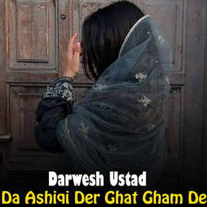 Darwesh Ustad - Za Pa Khpal Gham Ke Yam Ashna