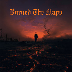 Burned the Maps