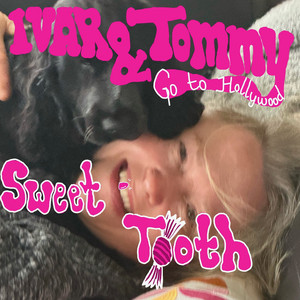Sweet Tooth by Ivar & Tommy Go To Hollywood