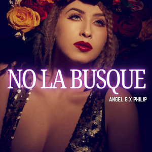 No la Busque by Angel G, Philip
