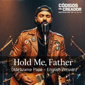 Hold Me Father (Abrázame Papá – English) by Códigos del Creador