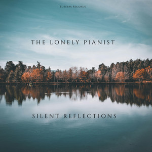 Silent Reflections by The Lonely Pianist