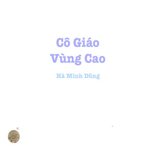 Hà Minh Dũng - Cô Giáo Vùng Cao (SS AM)