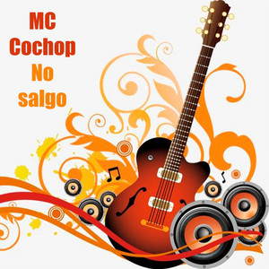 No salgo by MC Cochop