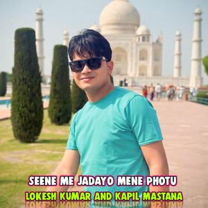 Seene Me Jadayo Mene Photu by Lokesh Kumar, Kapil Mastana
