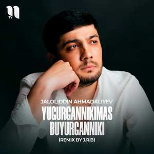 Yugurgannikimas buyurganniki (Remix by J.R.B) by Jaloliddin Ahmadaliyev, J.R.B