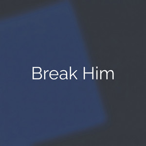 Break Him by Bastien Wilde