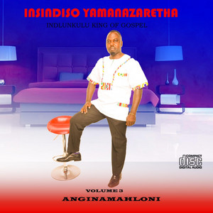 Insindiso yamaNazaretha Indlunkulu King Of Gospel - Anginamahloni