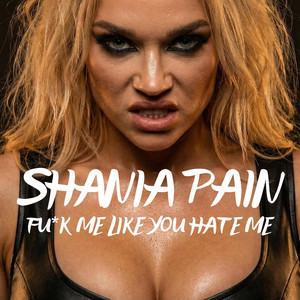 Fuck Me Like You Hate Me by Stupid AF Music, Shania Pain
