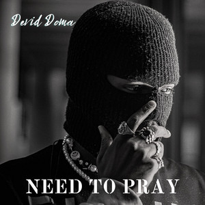 Need a Pray by Devid Doma