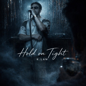 Hold on Tight by K.LAW