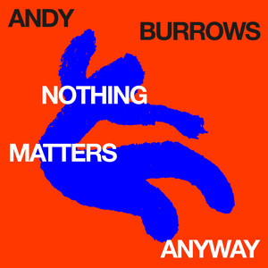 Nothing Matters Anyway by Andy Burrows