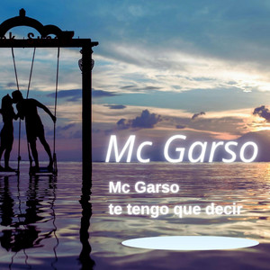 te tengo que decir by Mc Garso