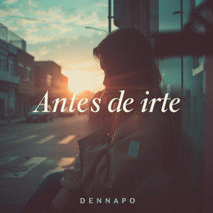 Antes De Irte by Dennapo
