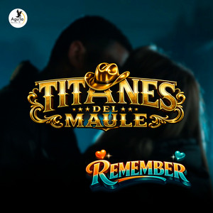 REMEMBER by TITANES DEL MAULE