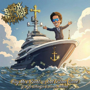 Buy Me a Yacht, a Joel Osteen Carol by The Omen Machine, Kyle Schaefer, James Millerd