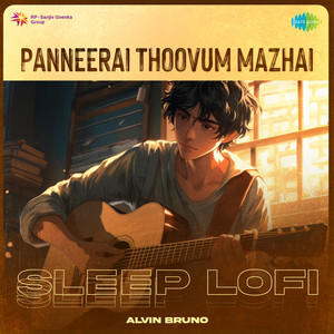 Panneerai Thoovum Mazhai - Sleep Lofi by Alvin Bruno, K. J. Yesudas