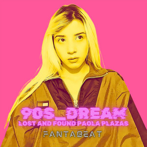 90s Dream (Lost and Found Paola Plazas) by FANTABEAT, Andrea Buranello, Fujiko Mine