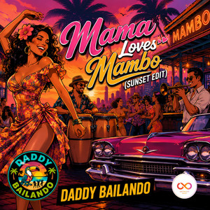 Mama loves Mambo - Sunset Edit by Daddy Bailando