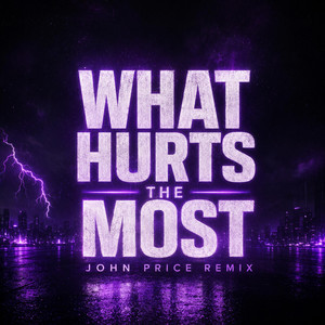 What Hurts The Most - John Price Remix by John Price
