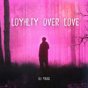 Loyalty over Love