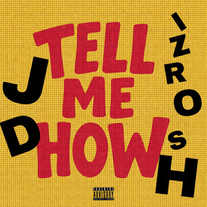 Tell me how by Jacka$$ downtown, IzRosh