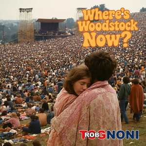 Where's Woodstock Now? by Rob Tognoni