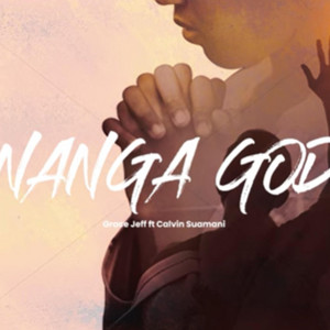 Grace Jeff - Nanga God (feat. Calvin Suamani)