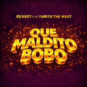 Que Mldito Bobo (feat. Farito The West) by Kuv507, Farito The West