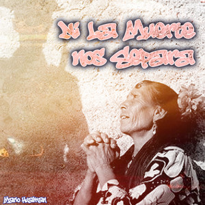 Ni la Muerte Nos Separara by Mario Huaman