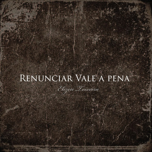 Renunciar Vale a Pena