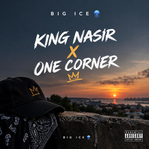King nasir x one corner by Big ice