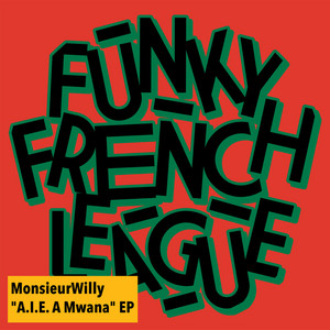 A.I.E. A Mwana (Disco Radio Edit) by MonsieurWilly, Funky French League