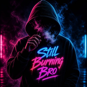 Still Burning Bro by Gulzaib Khan, Ali Mustafa