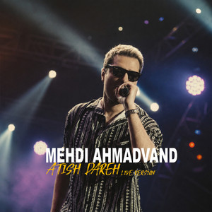 Atish Pareh (Live Version) — Mehdi Ahmadvand cover art