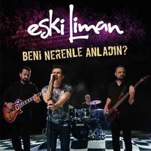 Beni Nerenle Anladın - song and lyrics by Eski Liman | Spotify