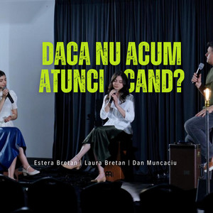 Daca nu acum atunci cand? by Dan Muncaciu