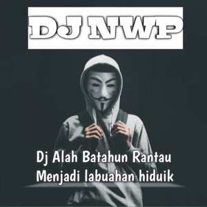DJ NWP - Dj Alah Batahun Rantau Menjadi Labuahan Hiduik